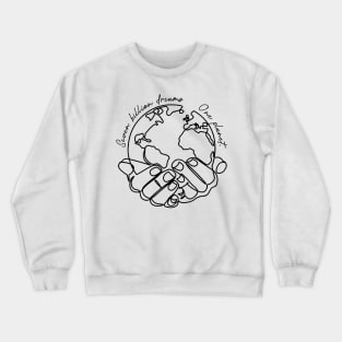 'Seven Billion Dreams, One Planet' Environment Shirt Crewneck Sweatshirt